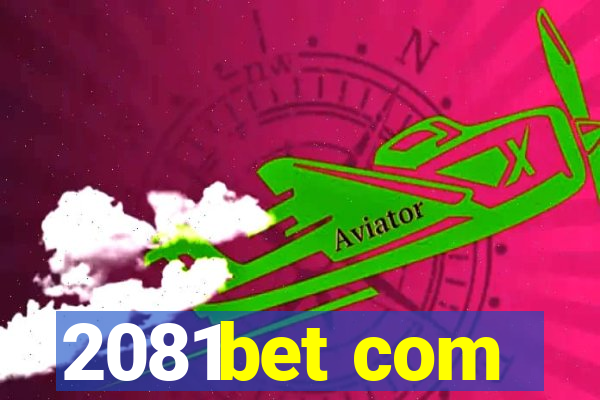 2081bet com